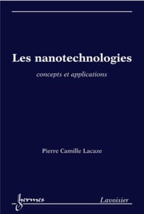 Les nanotechnologies. Concepts et applications : Concepts et applications