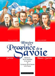Histoire de la province de Savoie Tome 2 - de la révolution à nos jours et la réunion de la Savoie a la France