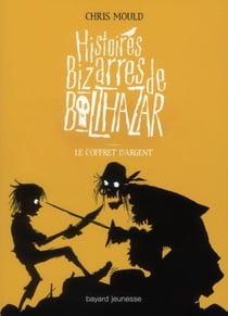 Histoires bizarres de Baltazar Tome 3 : le coffret d'argent