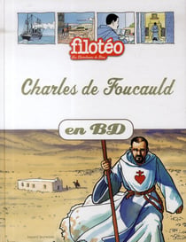Filotéo - les chercheurs de Dieu Tome 13 : Charles de Foucauld en BD