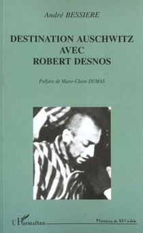 DESTINATION AUSCHWITZ AVEC ROBERT DESNOS