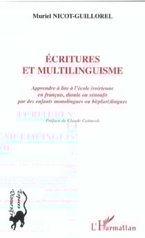 ÉCRITURES ET MULTILINGUISME : Apprendre à lire à l'école ivoirienne en français, dioula ou sénoufo par des enfants monolingues ou bi(pluri)lingues