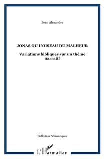 Jonas ou l'oiseau du malheur : Variations bibliques sur un thème narratif