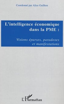 L'intelligence économique dans la pme : visions éparses, paradoxes et manifestations