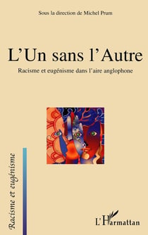 L'un sans l'autre : Racisme et eugénisme dans l'aire anglophone