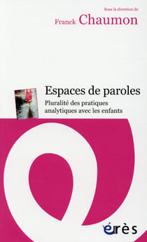 Espaces de paroles - pluralité des pratiques analytiques avec les enfants