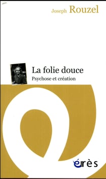 La folie douce - psychose et création