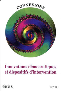 Connexions n.111 : innovations démocratiques et dispositifs d'intervention