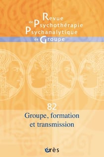 Revue de psychothérapie psychanalytique n.82 : Groupe, formation et transmission
