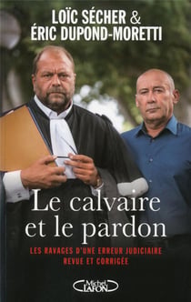 Le calvaire et le pardon - les ravages d'une erreur judiciaire revue et corrigée