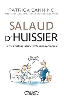 Salaud d'huissier - petites histoires d'une profession méconnue