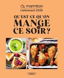 Qu'est-ce qu'on mange ce soir ? L'almanach Marmiton (édition 2026)