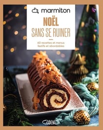 Noël sans se ruiner : 60 recettes et menus festifs et abordables