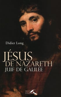 Jésus de Nazareth - Juif de Galilée