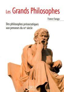 Les grands philosophes - des pilosophes présocratiques aux penseurs du XXe siècle