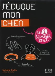 J Eduque Mon Chien En Un Week-End