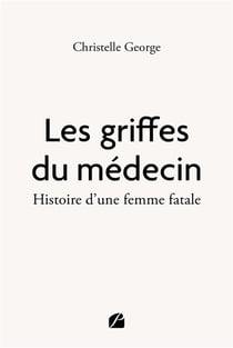 Les griffes du médecin : Histoire d'une femme fatale