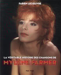 La véritable histoire des chansons de Mylène Farmer