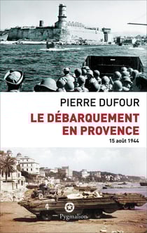 Le débarquement en Provence - 15 août 1944