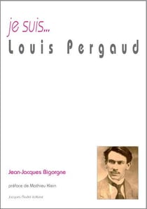 Je suis... : Louis Pergaud