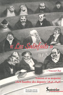 Les satisfaits : Guizot et sa majorité à la chambre des députés (1846-1848)