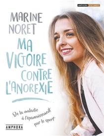 Ma victoire contre l'anorexie - de la maladie à l'épanouissement