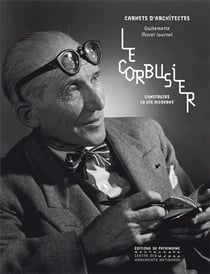 Le Corbusier - construire la vie moderne