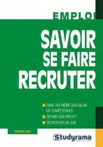 Savoir se faire recruter (2e édition)