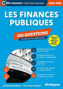 Les finances publiques - 200 questions (Catégories A et B - Édition 2025-2026) : Déficits, dette publique et loi spéciale