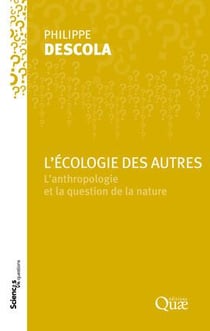 L'écologie des autres - l'anthropologie et la question de la nature