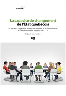 La capacité de changement de l'Etat québécois - le test de la coopération interorganisationnelle et de la coordination et comparaisons avec sept pays de l'OCDE
