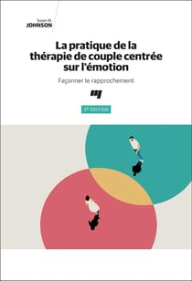 La pratique de la thérapie de couple centrée sur l'émotion : façonner le rapprochement (3e édition)