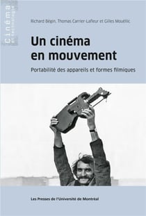 Un cinema en mouvement - portabilite des appareils et formes filmiques