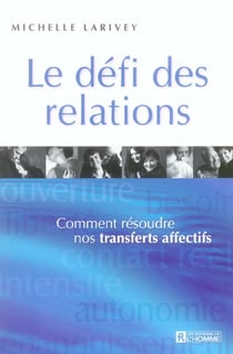 Le défi des relations - comment résoudre nos transferts affectifs