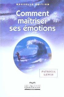 Comment maitriser ses emotions