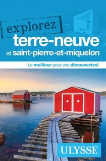 Explorez : Terre-Neuve et Saint-Pierre-et-Miquelon (édition 2025)