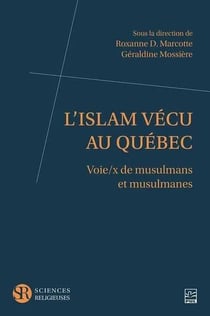 L'islam vécu au Québec : voie/x de musulmans et musulmanes