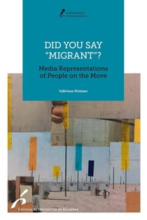 Did you say "migrant"? Media Representations of People on the Move