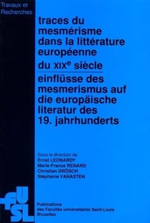 Traces du mesmerisme dans la litterature europeenne du xixe siecle : actes du colloque international
