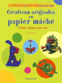 L'atelier des jeunes bricoleurs - creat. orig. papier mache