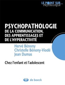 Psychopathologie de la communication, des apprentissages et de l'hyperactivité chez l'enfant et l'adolescent