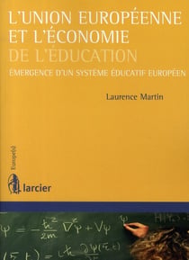 L'union européenne et l'économie de l'éducation - émergence d'un système éducatif éuropeen