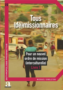 Tous (dé)missionnaires : pour un nouvel ordre de mission (interculturelle)