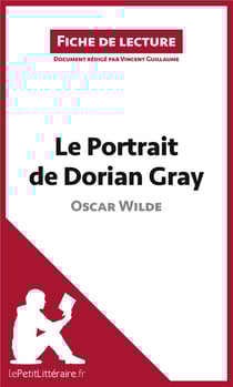 Fiche de lecture : le portrait de Dorian Gray d'Oscar Wilde - résumé complet et analyse détaillée de l'oeuvre