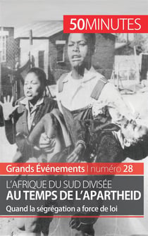 L'Afrique du Sud divisée au temps de l'Apartheid : quand la ségrégation a force de loi
