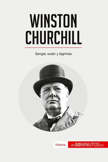 Winston Churchill : sangre, sudor y lagrimas