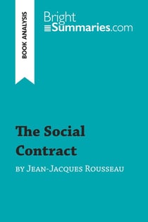 The Social Contract by Jean-Jacques Rousseau (Book Analysis) : Detailed Summary, Analysis and Reading Guide