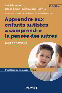 Apprendre aux enfants autistes à comprendre la pensée des autres - guide pratique (2e édition)