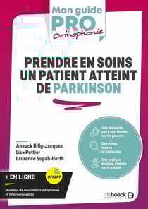 Prendre en soins un patient atteint de Parkinson : Rappels pratiques, fiches, trames, protocoles