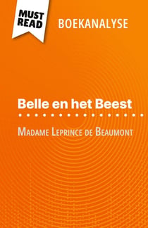 Belle en het Beest van Madame Leprince de Beaumont (Boekanalyse) : Volledige analyse en gedetailleerde samenvatting van het werk